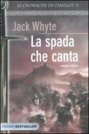 La spada che canta. Le cronache di Camelot vol.2 di Jack Whyte edito da Piemme