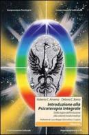 Introduzione alla psicoterapia integrale. Dalla logica dell'inclusione alla volontà trasformatrice di Roberto Clovis Anversa, Debora Borca edito da Gruppo Albatros Il Filo