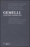 Contro padre Pio di Agostino Gemelli edito da Mimesis