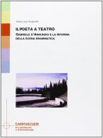 Il poeta a teatro. Gabriele D'Annunzio e la riforma della scena drammatica di Katia L. Angioletti edito da CUEM