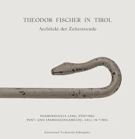 Theodor Fischer in Tirol. Architekt der Zeitwende di Wittfrieda Mitterer, Horst Hambrusch, Michael Guttenbrunner edito da Weger