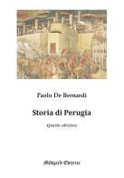 Storia di Perugia. Nuova ediz. di Paolo De Bernardi edito da Midgard