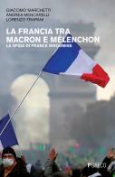 La Francia tra Macron e Mélenchon. La sfida di France Insoumise di Giacomo Marchetti, Andrea Mencarelli, Lorenzo Trapani edito da Pgreco