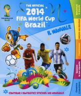 The official 2014 Fifa World Cup Brazil. Il manuale. Con adesivi di Ben Hubbard, Peter Liddiard, Maria Taylor edito da Magazzini Salani
