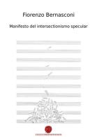 Manifesto del intersectionismo specular. Ediz. italiana, inglese, francese e tedesca di Fiorenzo Bernasconi edito da Nuova Prhomos