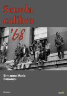 Scuola calibro '68 di Ermanno M. Simonini edito da Montag