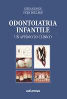 Odontoiatria infantile. Un approcio clinico di Goran Koch, Sven Poulsen edito da Edi. Ermes