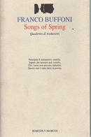 Songs of spring di Franco Buffoni edito da Marcos y Marcos
