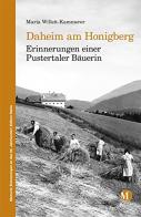 Daheim am Honigberg. Erinnerungen einer Pustertaler Bäuerin di Maria Willeit-Kammerer edito da Raetia