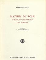 Matthia de' Rossi, discepolo prediletto del Bernini di Anna Menichella edito da Ist. Nazionale di Studi Romani