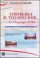 Costruisci il tuo sito web... con il linguaggio HTML! di Giacomo Giulianelli edito da Nuovi Autori