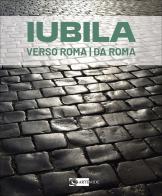 Iubila. Verso Roma / da Roma. Catalogo della mostra (Monaco di Baviera, 13-28 novembre 2025). Ediz. italiana e inglese edito da Artemide