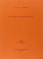 Cultura e antroposofia di Rudolf Steiner edito da Editrice Antroposofica