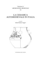 La ceramica altomedievale in Italia edito da All'Insegna del Giglio