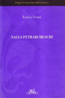 Saggi petrarcheschi di Enrico Fenzi edito da Cadmo