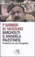 Barghouti, il Mandela palestinese di Paolo Barbieri, Maurizio Musolino edito da Datanews