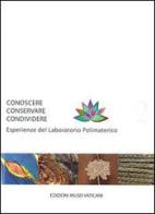Conoscere conservare condividere. Esperienze del laboratorio polimaterico vol.2 edito da Edizioni Musei Vaticani