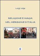 Religione e magia nel meridione d'Italia di Luigi Volpe edito da Wip Edizioni