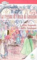 La regina di Costa di Castello e altre leggende della Sardegna di Mariella Marras edito da L'Isola dei Ragazzi