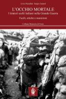 L' occhio mortale. I tiratori scelti italiani nella grande guerra di Livio Pierallini, Sergio Zannol edito da Itinera Progetti