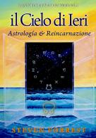 Il Cielo di ieri. Astrología e reincarnazione di Steven Forrest edito da Consulenze Gioviali.it