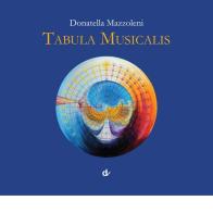 Tabula musicalis. Ediz. illustrata di Donatella Mazzoleni edito da Doppiavoce