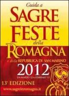 Guida a sagre e feste della Romagna 2012 edito da Ass. Tradizioni e Territorio