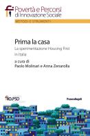 Prima la casa. La sperimentazione Housing First in Italia edito da Franco Angeli