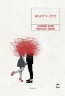 Palco vuoto di Francesco Gilioli, Francesca Tramonti edito da Golem Edizioni
