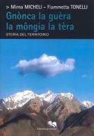 Gnònca la guèra la mongia la tèra. Storia del territorio di Mirna Micheli, Fiammetta Tonelli edito da Liberodiscrivere edizioni