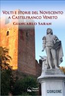 Volti e storie del Novecento a Castelfranco Veneto di Giancarlo Saran edito da Panda Edizioni