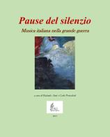 Pause del silenzio. Musica italiana nella grande guerra. Con CD-Audio edito da Centro Studi Musica e Grande Guerra