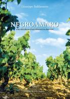 Negroamaro. Una viticoltura di eccellenza tra due mari di Giuseppe Baldassarre edito da Ed. Coop. Espera