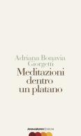 Meditazioni dentro un platano di Adriana Bonavia Giorgetti edito da AnimaMundi edizioni