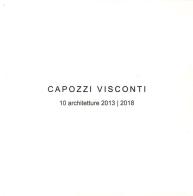 Capozzi Visconti. 10 Architetture 2013-2018. Ediz. illustrata di Renato Capozzi, Federica Visconti edito da Aion