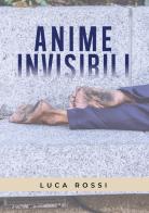 Anime invisibili di Luca Rossi edito da Youcanprint