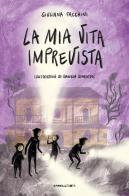 La mia vita imprevista. Ediz. illustrata di Giuliana Facchini edito da Camelozampa