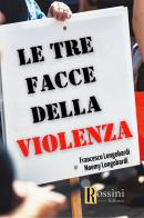 Le tre facce della violenza di Francesco Longobardi edito da Rossini Editore