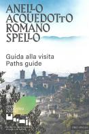 Anello acquedotto romano Spello. Guida alla visita-Paths guide edito da Il Formichiere