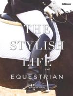 The stylish life: equestrian. Ediz. illustrata di Vicky Moon edito da TeNeues