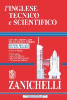 L' inglese tecnico e scientifico. Grande dizionario tecnico e scientifico. Inglese-italiano, italiano-inglese edito da Zanichelli