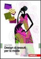 Design di tessuti per la moda di Jenny Udale edito da Zanichelli