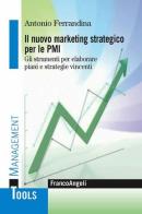 Il marketing strategico per le PMI. Gli strumenti per elaborare piani e strategie vincenti di Antonio Ferrandina edito da Franco Angeli
