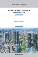 La metropoli europea. Una prospettiva di Francesco Indovina edito da Franco Angeli