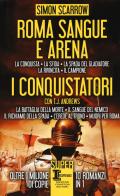 Roma sangue e arena-I conquistatori di Simon Scarrow, T. J. Andrews edito da Newton Compton Editori