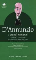 I grandi romanzi: Il piacere-L'innocente-Trionfo della morte-Il fuoco. Ediz. integrale di Gabriele D'Annunzio edito da Newton Compton Editori