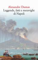 Leggende, fatti e meraviglie di Napoli di Alexandre Dumas edito da Quodlibet