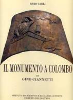 Il monumento a Colombo di Gino Giannetti. Ediz. italiana e inglese di Enzo Carli edito da Ist. Poligrafico dello Stato