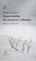 Inquietudini fra musica e silenzio di Elena Cecconi edito da Aracne
