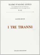 I tre tiranni (rist. anast. 1533) di Agostino Ricchi edito da Forni
